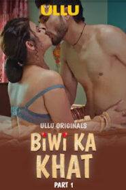 Biwi Ka Khat (2025) Part 1 Ullu Telugu Original